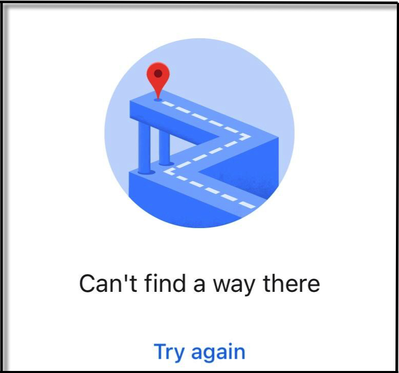 Screenshot of Google Maps with text "Can't find a way there. Try again."